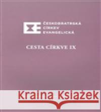 Cesta církve IX  9788087098769 Českobratrská církev evangelická