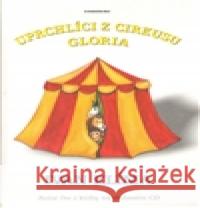 Uprchlíci z cirkusu Gloria Hana Pavlátová 9788087101148