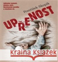 Upřenost František Skopík 9788087101520