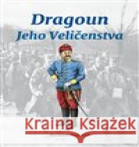 Dragoun Jeho Veličenstva Miroslav Majerník 9788087118207