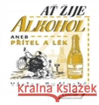 Ať žije alkohol aneb Přítel a lék Václav Budinský 9788087138243