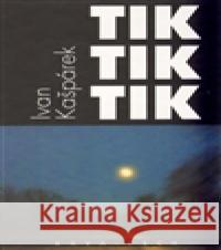 Tik tik tik Ivan Kašpárek 9788087169278