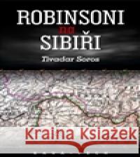 Robinsoni na Sibiři Tivadar Soros 9788087169605