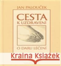 Cesta k uzdravení Jan Palouček 9788087176139 Integrál Brno