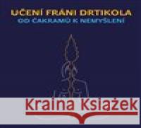 Učení Fráni Drtikola - Od čakramů k nemyšlení Jan Lípa 9788087201343