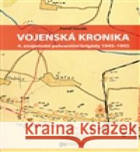Vojenská kronika 4. znojemské pohraniční brigády 1945–1955 Pavel Vaněk 9788087211373