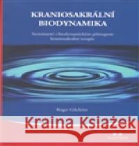 Kraniosakrální biodynamika Roger Gilchrist 9788087249086