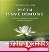 Pečuj o své démony Tsultrim Allione 9788087249383