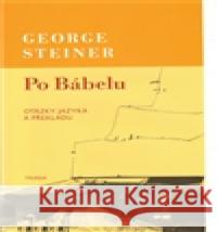 Po Bábelu George Steiner 9788087256381