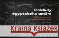 Poklady egyptského umění Hana Benešovská 9788087258132