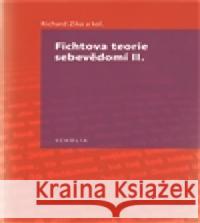 Fichtova teorie sebevědomí II. Richard Zika 9788087258279