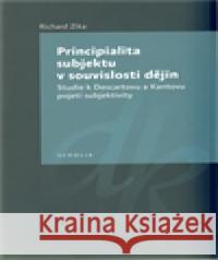 Principialita subjektu v souvislosti dějin Richard Zika 9788087258309