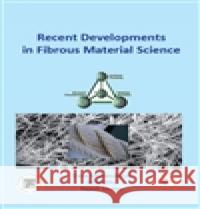 Recent Developments in Fibrous Material Science Rajesh Mishra 9788087269459