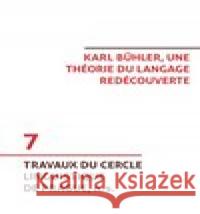 Karl Bühler, une théorie du langage redécouverte Tomáš Hoskovec 9788087269527