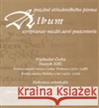 Album pozdně středověkého písma XIII. Hana PÃ¡tkovÃ¡ 9788087271568 Scriptorium