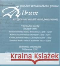 Album pozdně středověkého písma XIV. Hana PÃ¡tkovÃ¡ 9788087271919 Scriptorium