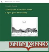 Z Koryčan na konec světa a zpět přes tři oceány František Novotný 9788087274255 Burian a Tichák