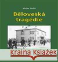 Běloveská tragédie Václav Sádlo 9788087274828