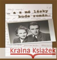 ... a z mé lásky bude román Květa Marková 9788087275986