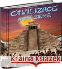 Civilizace naší Země Marcel Vanek 9788087279113