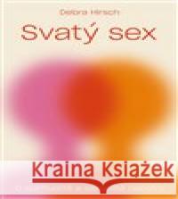 Svatý sex Debra Hirsch 9788087282540