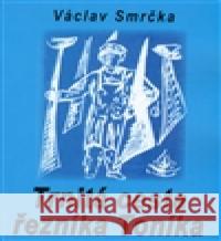 Trnitá cesta řezníka Toníka Václav Smrčka 9788087283110