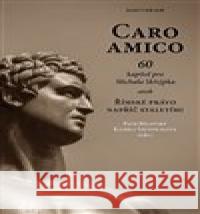 Caro amico: 60 kapitol pro Michala Skřejpka Kamila Stloukalová 9788087284643