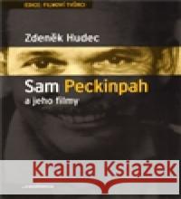 Sam Peckinpah a jeho filmy Zdeněk Hudec 9788087292020 Casablanca