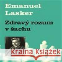 Zdravý rozum v šachu Emanuel Lasker 9788087303351