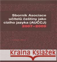 Sborník Asociace učitelů češtiny jako cizího jazyka (AUČCJ) 2007-2009 Kateřina Hlínová 9788087310076