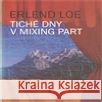 Tiché dny v Mixing Part Erlend Loe 9788087317051