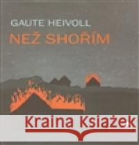 Než shořím Gaute Heivoll  9788087317150