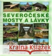 Severočeské mosty a lávky Josef Dušan 9788087332351 Dušan Josef