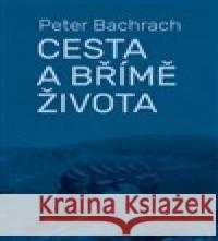 Cesta a břímě života Peter Bachrach 9788087343685