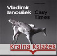 Vladimír Janoušek - Časy Times Karel Srp 9788087344583 Museum Kampa