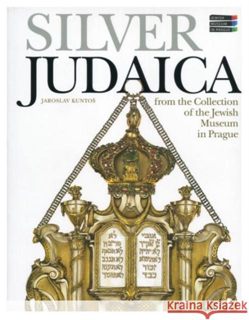 Silver Judaica: From the Collection of the Jewish Museum in Prague Kuntos, Jaroslav 9788087366127