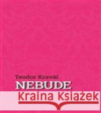 Nebude Teodor Kravál 9788087370322