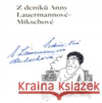 Z deníků Anny Lauermannové-Mikschové Tereza RiedlbauchovÃ¡ 9788087376027