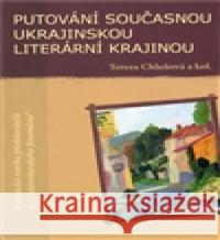 Putování současnou ukrajinskou literární krajinou Tereza Chlaňová 9788087378403