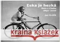 Eska je hezká. Kola z Chebu 1892 - 2006 Jan Králík 9788087395530