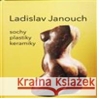 Ladislav Janouch Ladislav Janouch 9788087406830 Ladislav Janouch