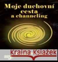 Moje duchovní cesta a channeling Zdenka BlechovÃ¡ 9788087413210 NakladatelstvÃ­ Zdenky BlechovÃ©