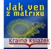 Jak ven z matrixu Zdenka Blechová 9788087413982 Nakladatelství Zdenky Blechové