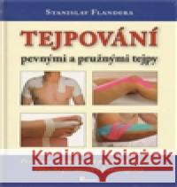 Tejpování pevnými a pružnými tejpy Stanislav Flandera 9788087419199 Poznání