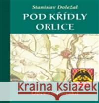 Pod křídly orlice Stanislav DoleÅ¾al 9788087419366