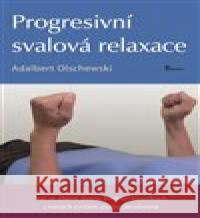 Progresivní svalová relaxace Adalbert Olschewski 9788087419830 Poznání