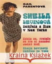 Sheila Levinová zemřela a žije v New Yorku Gail Parentová 9788087423141 Daranus