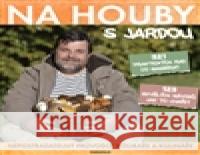 Na houby s Jardou Jaroslav Tůma 9788087423752 Daranus