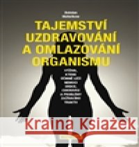 Tajemství uzdravování a omlazování organismu Bohdan Matwikow 9788087431382