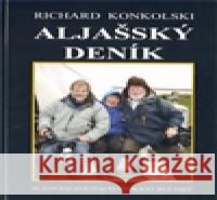 Aljašský deník Richard Konkolski 9788087484012